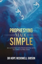 Prophesying Made Simple: Be Activated into Prophesying with Accuracy & Precision