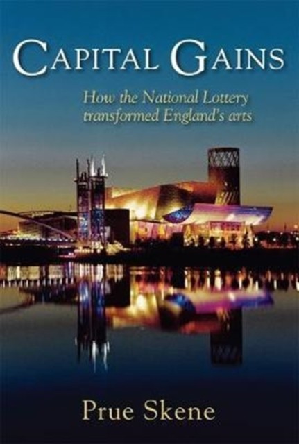 Capital Gains : How the National Lottery Transformed England's Arts - Image 3