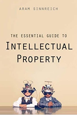 The Essential Guide to Intellectual Property,Aram Sinnreich