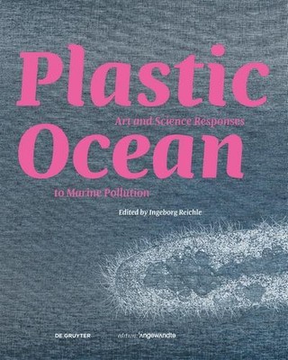 Plastic Ocean: Art and Science Responses to Marine Pollution (Edition Angew