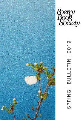 Poetry Book Society Spring 2019 Bulletin by Alice Kate Mullen ...