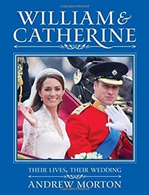 William and Catherine : Their Lives, Their Wedding Hardcover Andr