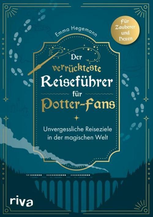 Der verrückteste Reiseführer für Potter-Fans Emma Hegemann