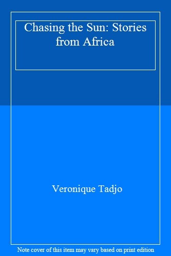 Chasing the Sun: Stories from Africa By Veronique Tadjo. 9780713682175