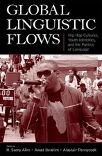 Global Linguistic Flows: Hip Hop Cultures, Youth Identities, and the Politics of
