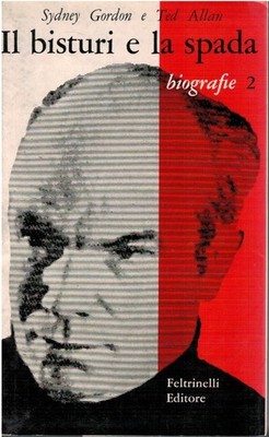 Il bisturi e la spada La storia del Dottor Bethune - Sydney Gordon, Ted Allan