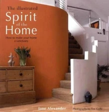 The Illustrated Spirit of the Home: How to Make Your Home a Sanctuary - GOOD