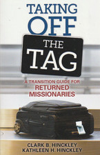 LDS Taking off Tag A Transition Guide for Returned Missionaries Clark B Hunckley