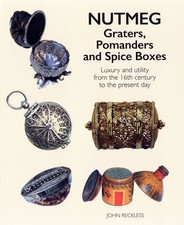 Nutmeg: Graters, Pomanders and Spice Boxes