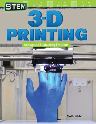 STEM: 3-D Printing: Adding and Subtracting Fractions (Stem: Mathemat - VERY GOOD