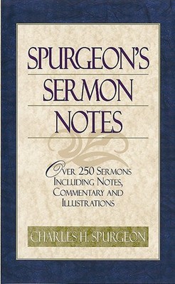 SPURGEON'S SERMON NOTES: OVER 250 SERMONS INCLUDING NOTES, By C. H. Spurgeon VG+