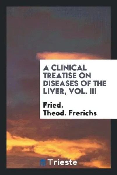 Fried. Theod. Frerichs | A Clinical Treatise On Diseases Of The Liver, Vol. III-image