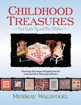 Childhood Treasures: Doll Quilts by and for Children by Merikay Waldvogel: New