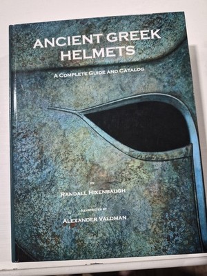 Ancient Greek Helmets A Complete Guide And Catalog Randall Hixenbaugh Rare