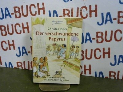 Der verschwundene Papyrus: Ein Mitratekrimi aus dem Alten Ägypten dtv junior Hol