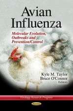 Avian Influenza: Molecular Evolution, Outbreaks & Prevention / Control by Kyle M