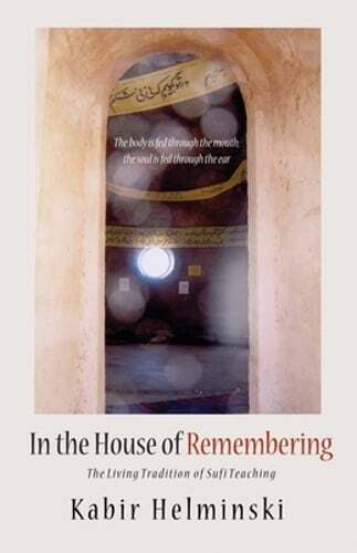 In the House of Remembering by Kabir Helminski: New