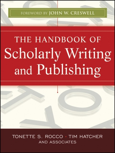 The Handbook of Scholarly Writing and Publishing by Timothy Gary  Hatcher