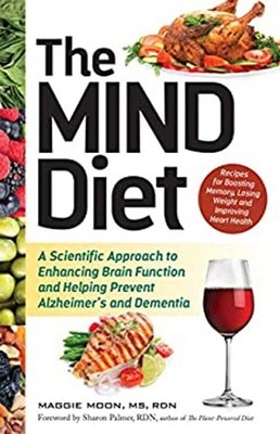 The MIND Diet : A Scientific Approach to Enhancing Brain Function