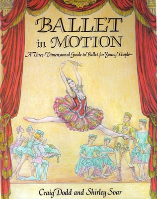 Ballet in Motion: A Three-Dimensional Guide to Ballet for Young People