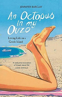 An Octopus in My Ouzo: Loving Life on a Greek Is by Barclay, Jennifer 1849538603