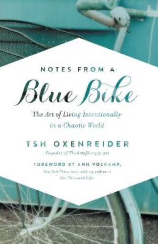 Notes from a Blue Bike: The Art of Living Intentionally in a C - VERY GOOD