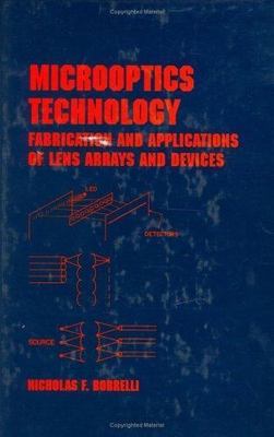 Microoptics Technology: Fabrication and Applications of Lens Arrays and Devices