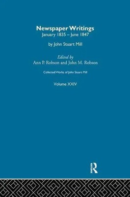 Collected Works of John Stuart Mill | XXIV. Newspaper Writings Vol C | Buch