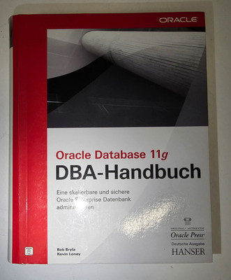 Hanser Oracle Database 11g - DBA-Handbuch: Eine skalierbare und sichere Oracle