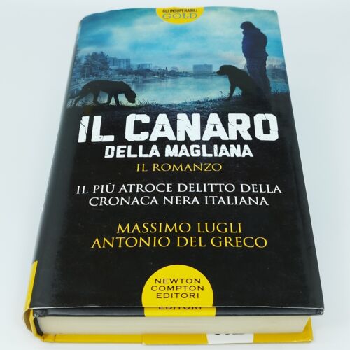 M. Lugli e A. Del Greco IL CANARO DELLA MAGLIANA • Newton Compton 2019 cop.rig.