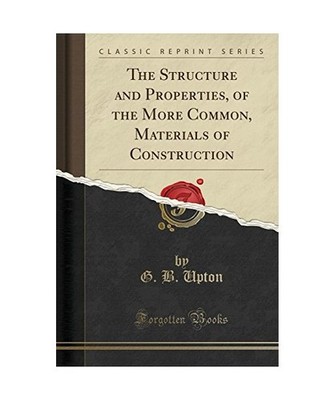 The Structure and Properties, of the More Common, Materials of Construction 