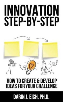Innovation Step-by-Step: How to Create and Develop Ideas for yo - VERY GOOD