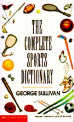 Complete Sports Dictionary by George E. Sullivan (1993, Trade Paperback)