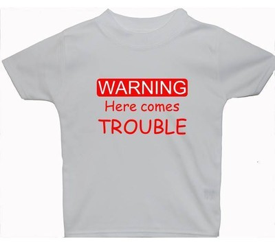 Here Comes Trouble Baby Children T Shirt Tops 0 3mth To 5 6yrs Gift Unisex Funny Ebay