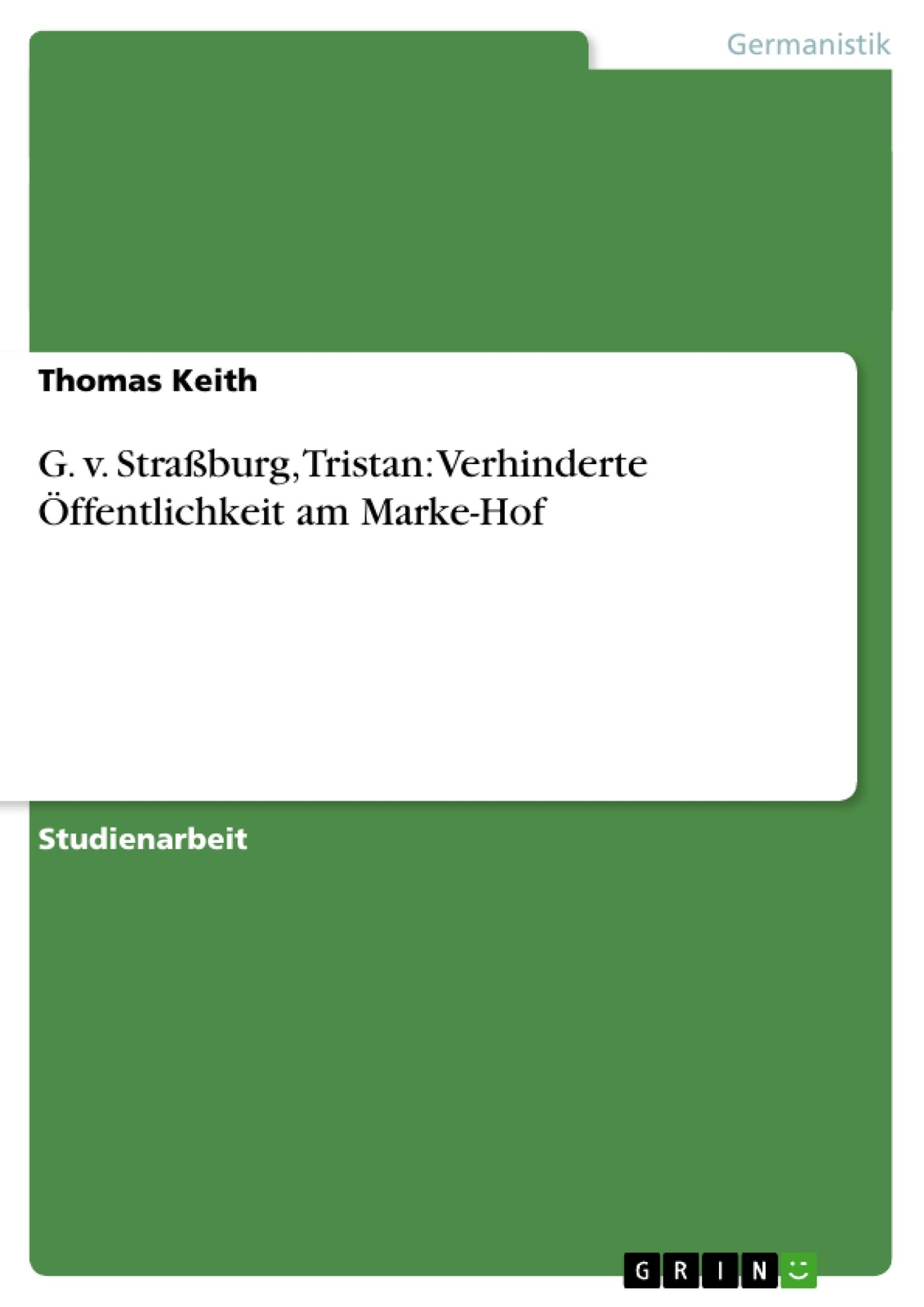 G. V. Straßburg, Tristan: Verhinderte Öffentlichkeit Am Marke-hof |