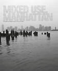 Mixed Use, Manhattan: Photography and Related Practices, 1970s to the Present by MIT Press Ltd (Hardback, 2010)