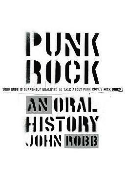 Punk Rock: An Oral History by John Robb (Paperback, 2006)