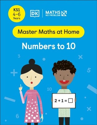 Maths   No Problem! Numbers to 10, Ages 4-6 (Key Stage 1) by Maths   No Problem!