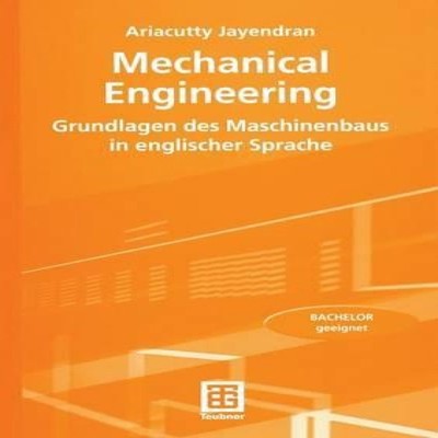 Mechanical Engineering Grundlagen des Maschinenbaus in englischer