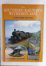 The Southern Railway's Withered Arm (View from th... by Austin, Stephen Hardback