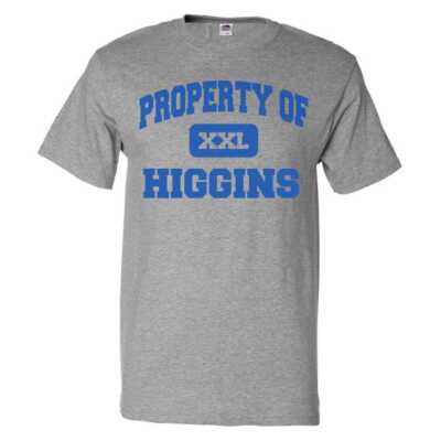 Property of Higgins T shirt Funny Tee