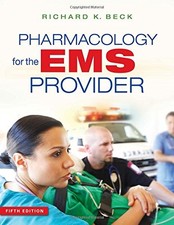 PHARMACOLOGY FOR THE EMS PROVIDER By Beck Bba Ms Richard K. Emt-p **Excellent**