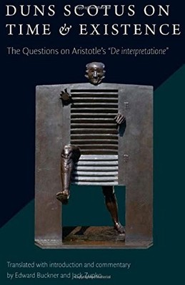 DUNS SCOTUS ON TIME AND EXISTENCE: THE QUESTIONS ON By Buckner Edward & Zupko