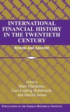 International Financial History in the Twentieth Century: System and Anarchy...