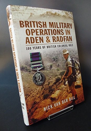 British Military Operations in Aden and Radfan: 100 Years of British Colonial R