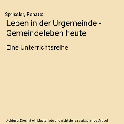 Leben in der Urgemeinde - Gemeindeleben heute: Eine Unterrichtsreihe: Eine Unter