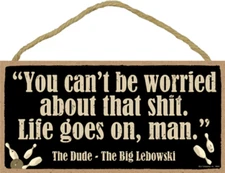 You can't be worried... The Dude The Big Lebowski NEW Wood Sign 10 "x 5" E72