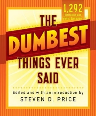 Steven D. Price The Dumbest Things Ever Said (Taschenbuch) 1001