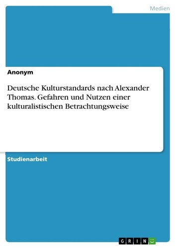 Deutsche Kulturstandards nach Alexander Thomas. Gefahren und Nutzen einer kultur