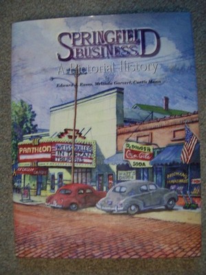 Springfield Business: A Pictorial History - Russo, Ed|Mann, Curtis|Garvert, ...